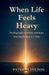 When Life Feels Heavy: Finding Light, Comfort and Hope One Gentle Step at a Time by Hylton