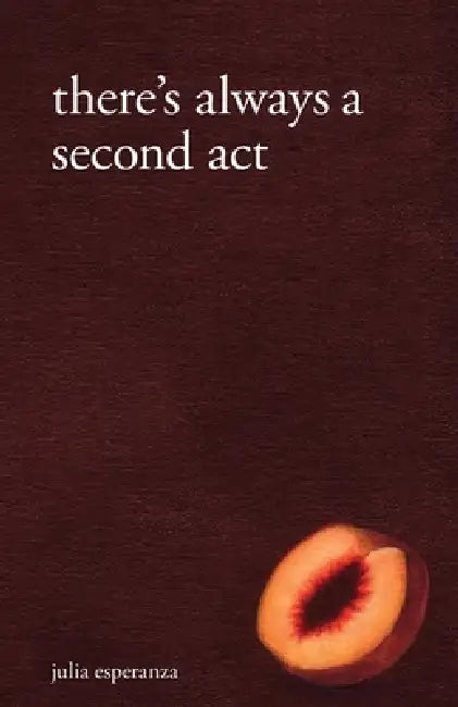 There's Always A Second Act by Julia Esperanza