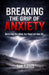 Breaking The Grip Of Anxiety by Tom Flores