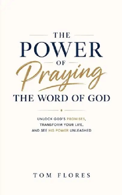 The Power Of Praying The Word by Tom Flores