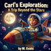 Carl's Exploration: A Trip Beyond the Stars by M. Evans