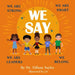 We Say by Tiffany Sayles, J. D
