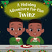 A Holiday Adventure for the Twinz by Crystal D. Harrison M. Ed