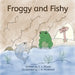 Froggy and Fishy by J. A. Mastriani, S. L. Power