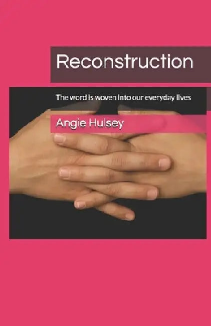 Reconstruction by Angie Hulsey