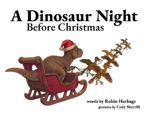 A Dinosaur Night Before Christmas by Robin Harbage, Cody Sherrill