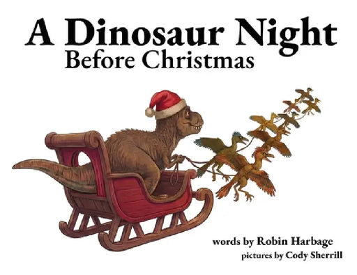 A Dinosaur Night Before Christmas by Robin Harbage, Cody Sherrill