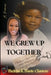 We Grew Up Together: Healing from Trauma and Teen Parenting by Thelma Davis-Clanton