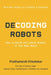 Decoding Robots by Prathamesh Khedekar