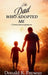 The Dad Who Adopted Me: A Memoir From An Adopted Son by Donald R. Payseur