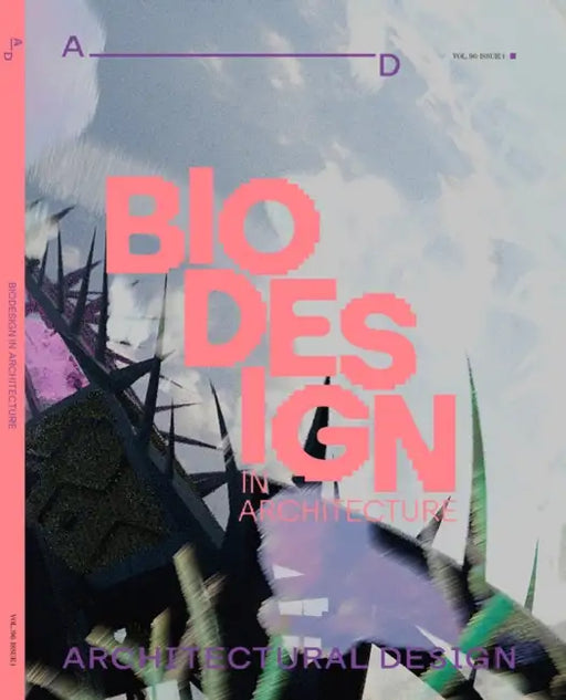 Architectural Design 96.1: Biodesign in Architecture by Rachel Armstrong, Ashley Simone, Hen Stanford