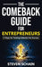 The Comeback Guide for Entrepreneurs: 5 Steps for Turning Setbacks into Success by Steven Schain