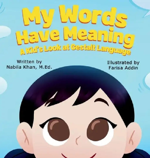 My Words Have Meaning: A Kid's Look at Gestalt Language by Nabila Khan, Farisa Addin