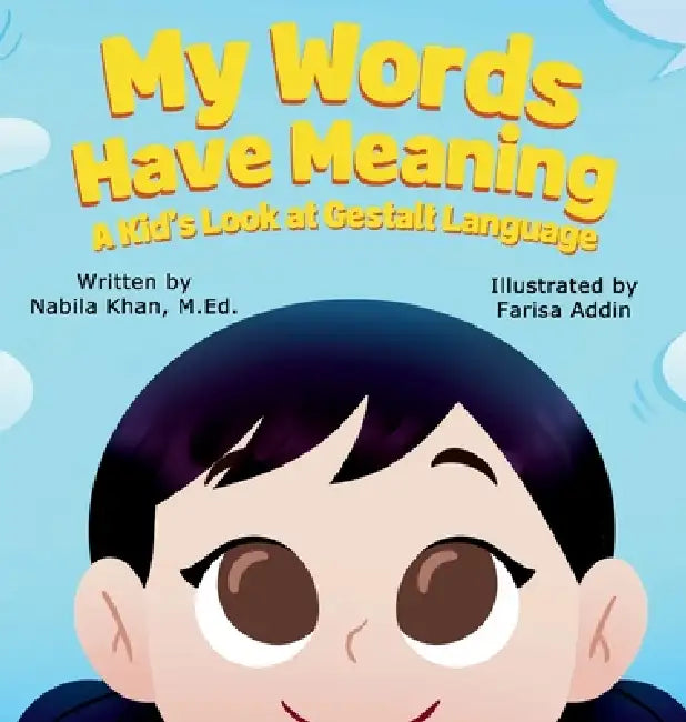 My Words Have Meaning: A Kid's Look at Gestalt Language by Nabila Khan, Farisa Addin