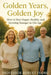Golden Years, Golden Joy: How to Stay Happy, Healthy, and Growing Younger in Old Age by Robert Flome