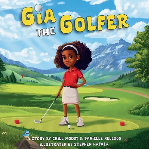 Gia The Golfer by Chill Moody, Stephen Hatala, Danielle Kellogg