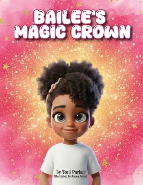 Bailee's Magic Crown by Parker, Amna Arshad
