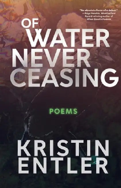 Of Water Never Ceasing by Kristin Entler