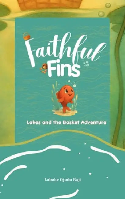 Lakes and the Basket Adventure by Labake Ojudu Raji