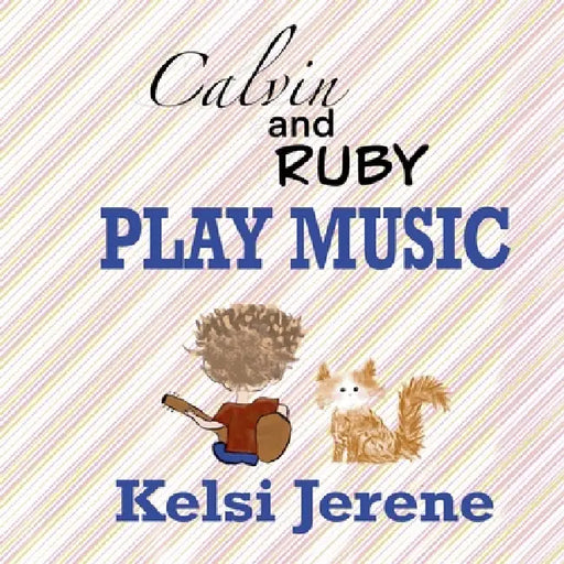 Calvin and Ruby Play Music by Kelsi Jerene, Kelsi Jerene