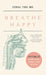 Breathe Happy: Optimize Your Sleep, Looks, and Health by Coral Tieu