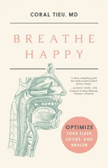 Breathe Happy: Optimize Your Sleep, Looks, and Health by Coral Tieu