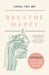 Breathe Happy: Optimize Your Sleep, Looks, and Health by Coral Tieu