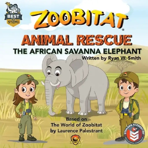 Zoobitat Animal Rescue: The African Savanna Elephant: A STEM Accredited Animal and Nature Adventure for Early Readers by Ryan W. Smith