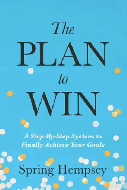 The PLAN to WIN by Spring Hempsey