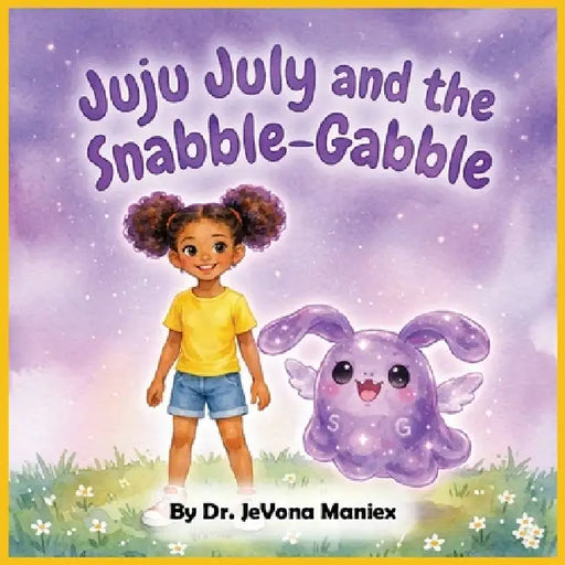 Juju July: and the Snabble-Gabble by Jevona N. Maniex, Shumaila Khan