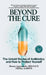 Beyond the Cure: The Untold Stories of Antibiotics and How to Protect Yourself by Henry Anyimadu