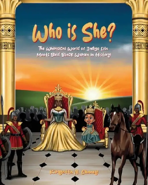 Who Is She?: The Whimsical World of Indigo Lila Meets Bold Black Women in History by Kimyatta N. Chaney
