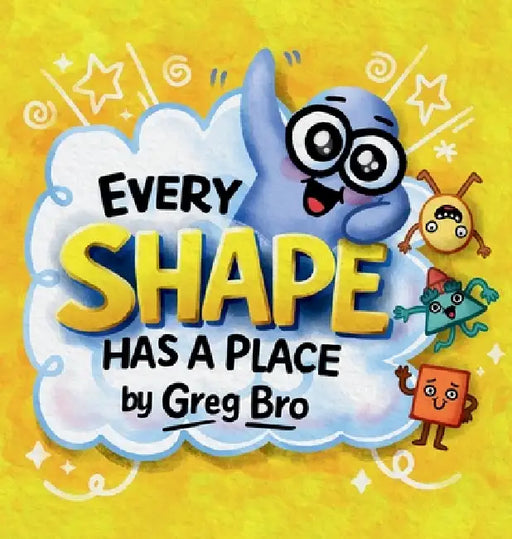 Every Shape Has a Place by Greg Bro, Greg Bro