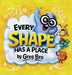 Every Shape Has a Place by Greg Bro, Greg Bro