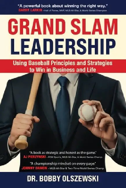 Grand Slam Leadership: Using Baseball Principles and Strategies to Win in Business and Life by Bobby Olszewski