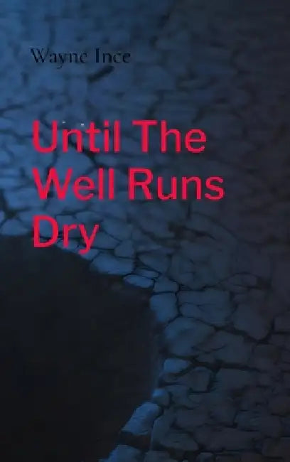 Until The Well Runs Dry: Mental Health in the African American Community by Wayne Ince