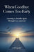 When Goodbye Comes Too Early: Learning To Breathe Again Through Love and Loss by Ltp Hope