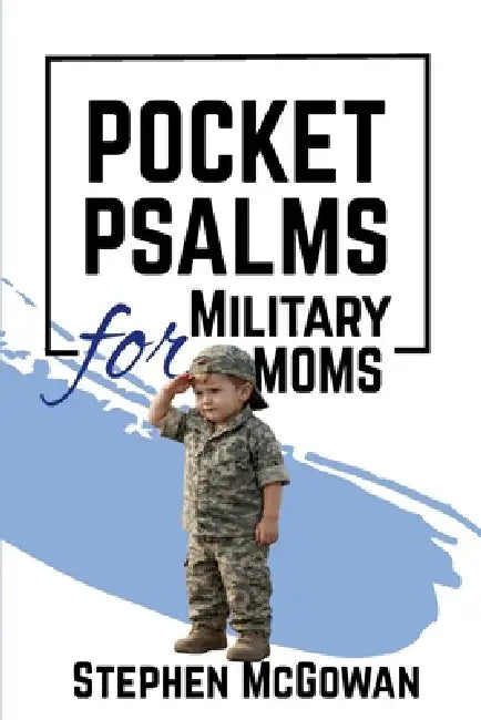 Pocket Psalms for Military Moms by Stephen McGowan