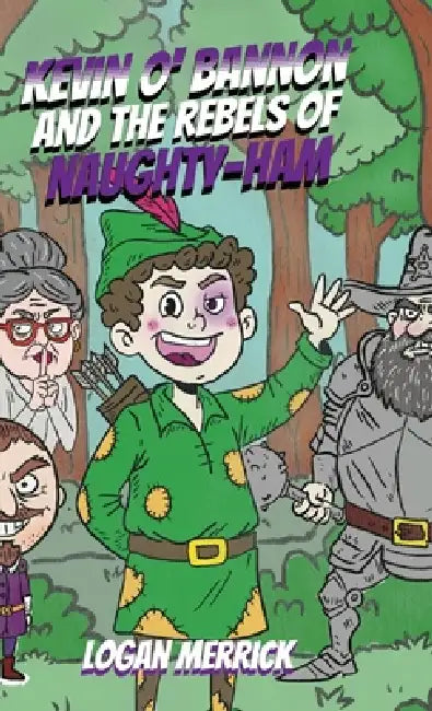 Kevin O' Bannon and the Rebels of Naughty-Ham by Logan Merrick