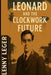 Leonard and the Clockwork Future by Lenny Leger