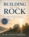 Building on the Rock: A Biblical Premarital Course - Facilitator's Edition by Gerard (Gerry) Ball