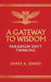 A Gateway to Wisdom: Paradigm Shift Thinking by James A. Jenko