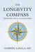 The Longevity Compass: Medicine, Mind, and Meaning by Gabriel Lasala