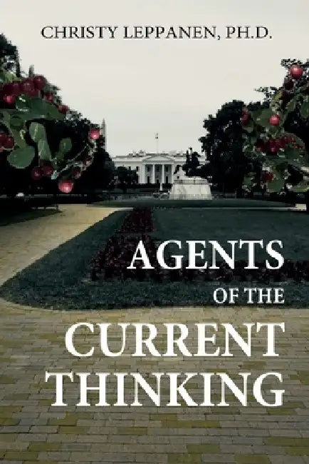 Agents of the Current Thinking by Christy Leppanen, Christy Leppanen, Christy Leppanen