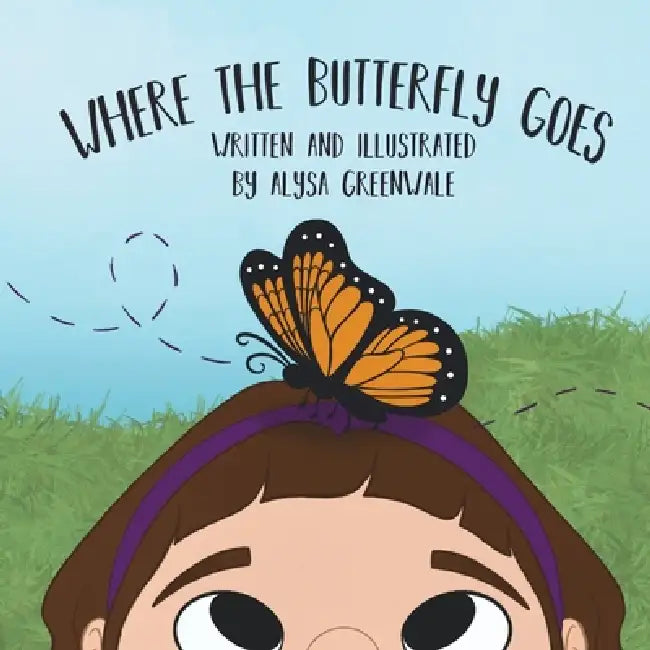 Where the Butterfly Goes by Alysa Greenwale