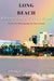 Long Beach: Where Love Takes Root by April Ronay, Christian Ronay