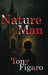 Nature Man by Tony Figaro