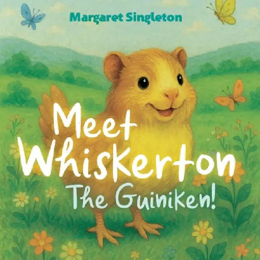 Meet Whiskerton, the Guiniken! by Margaret Singleton