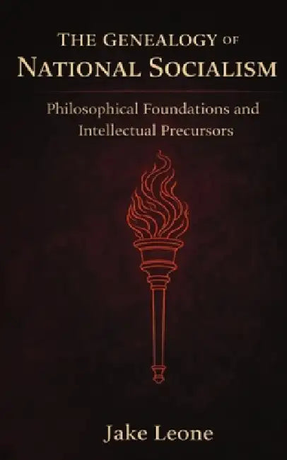 The Genealogy of National Socialism by Jake Leone