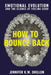 How to Bounce Back: Emotional Evolution and the Science of Feeling Good by Jennifer K. W. Dhillon